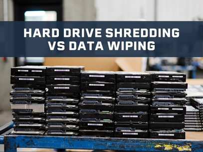 Hard Drive Shredding vs Data Wiping: Knowing the Risk, Compliance, and Cost